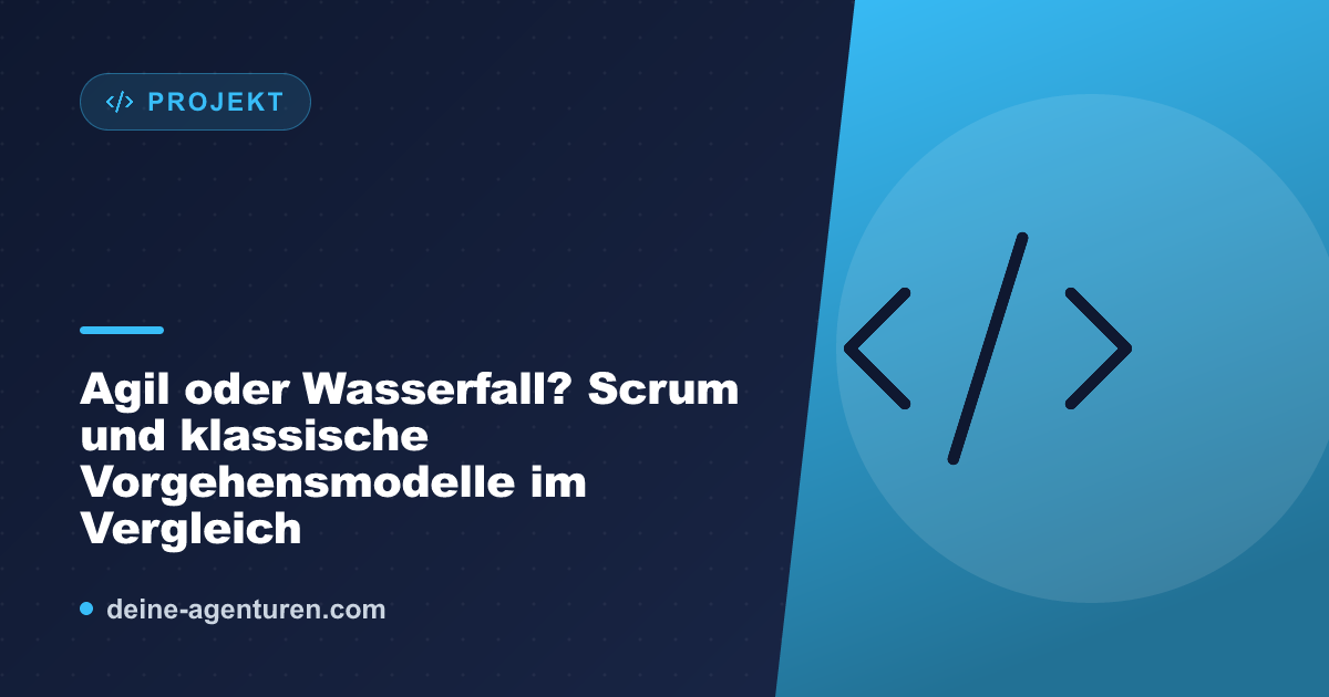 Agil oder Wasserfall? Scrum und klassische Vorgehensmodelle im Vergleich