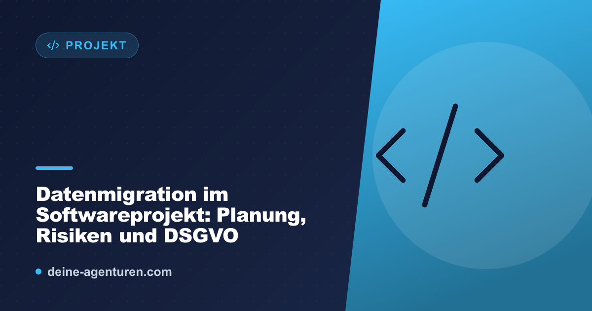 Datenmigration im Softwareprojekt: Planung, Risiken und DSGVO