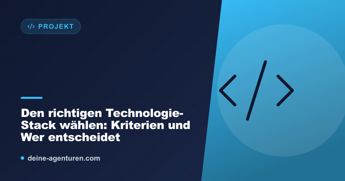 Den richtigen Technologie-Stack wählen: Kriterien und Wer entscheidet