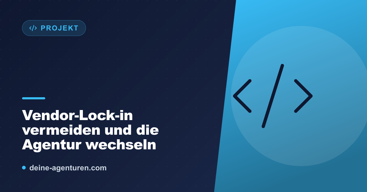 Vendor-Lock-in vermeiden und die Agentur wechseln