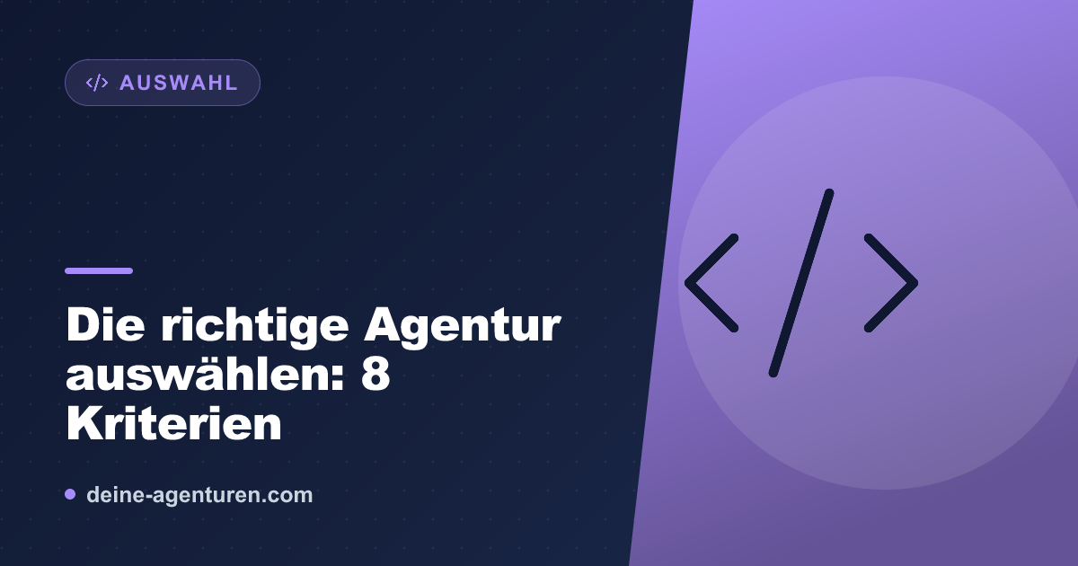 Die richtige Agentur auswählen: 8 Kriterien