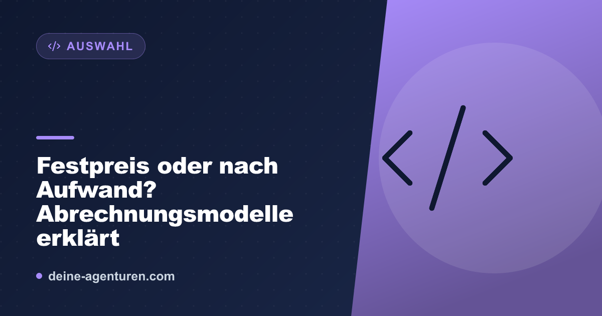 Festpreis oder nach Aufwand? Abrechnungsmodelle erklärt