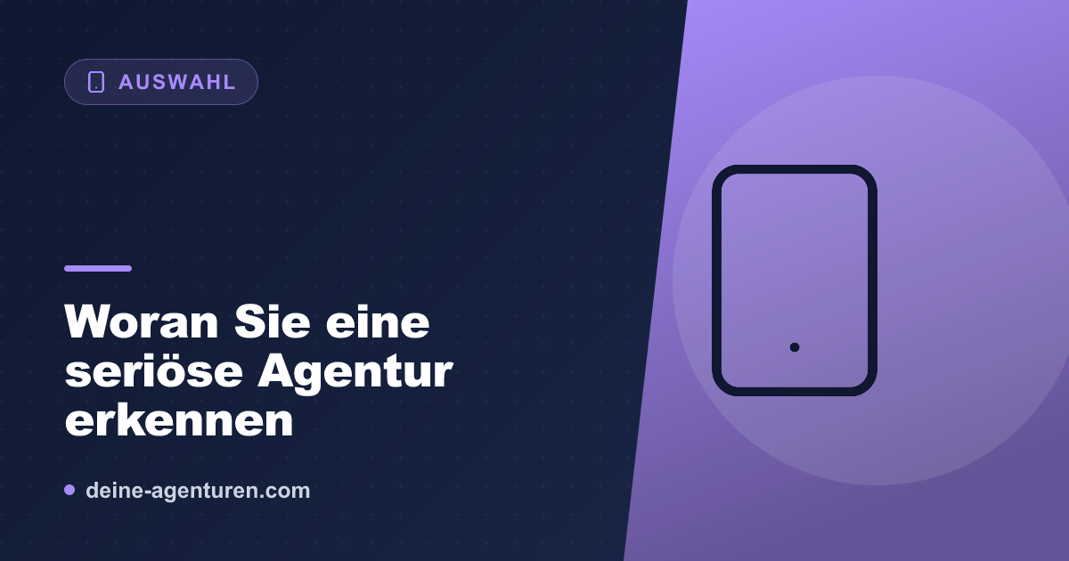 Woran Sie eine seriöse Agentur erkennen